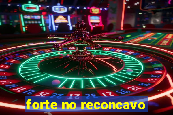 forte no reconcavo